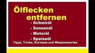 Ölflecken entfernen Schmieröl Sonnenöl Ölfleck Motoröl Speiseöl beseitigen Kleidung Pflaster Beton [upl. by Larsen]