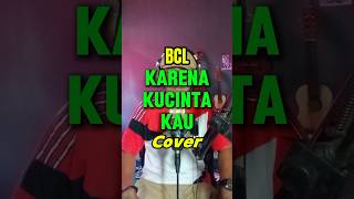 Karena Kucinta Kau Lagu BCL Cover Om Yohan [upl. by Enyleve]