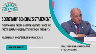 D8 Secretary Generals Statement on the Outcome of the Third D8 Trade Ministers Council [upl. by Eylrahc292]