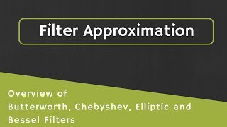 Filter Approximations Overview of Butterworth Chebyshev Elliptic and Bessel Filter Approximation [upl. by Eralc38]