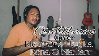 Ober Martins Cover  Kleur Ona Hau La Rona O Nia Lian timorleste kenborges music lagu dili [upl. by Yllehs226]