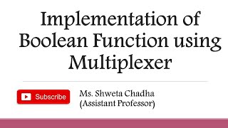 Implementation of Boolean Function using Multiplexer [upl. by Frost572]