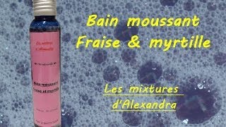 Bain moussant fraise et myrtille recette cosmétique maison [upl. by Ogdan849]