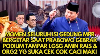 🔴Isi Ruangan Gedung MPR Bergetar Saat Prabowo Gebrak Podium Lgsg Tampar Amin Rais Cs Pencaci Maki [upl. by Ecilayram596]