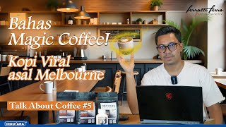 BAHAS MAGIC COFFEE KOPI VIRAL ASAL MELBOURNE  TALK ABOUT COFFEE EP 5 [upl. by Adnarram]