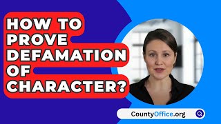 How To Prove Defamation Of Character  CountyOfficeorg [upl. by Milks]