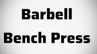 Barbell Bench Press [upl. by Aicnarf]