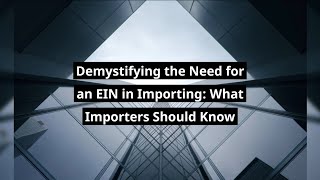 Demystifying the Need for an EIN in Importing What Importers Should Know [upl. by Tormoria]