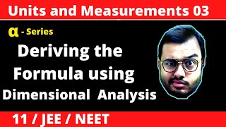 Units and Measurement 03  Dimensional Analysis  Deriving the Formula of any Physical Quantity [upl. by Ylla]