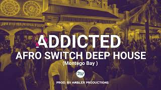 Afro Switch Deep House Mix  ADDICTED Party Mix  Selected Mix 2024  Deep House Mix  Montego Bay [upl. by Dahc]