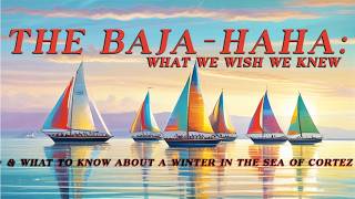 The BajaHaha Our Experience amp What We Wish We Knew About Sailing in the Sea of Cortez [upl. by Casimir189]