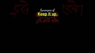 Meaning and Synonyms of Keep It Up synonyms learnenglish shorts [upl. by Nodnar]