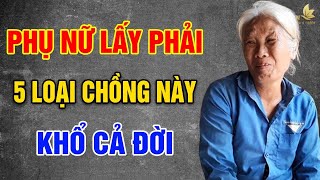 Phụ Nữ Lấy Phải 5 Loại Chồng Này KHỔ CẢ ĐỜI  Vạn Điều Ý Nghĩa [upl. by Randee]