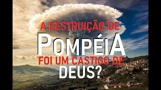 O Último Dia de POMPÉIA  Causalidade ou Castigo Divino [upl. by Aicitel]