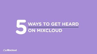 5 Ways To Get Heard On Mixcloud [upl. by Aliel785]