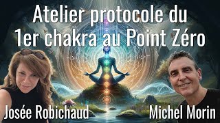 Atelier protocole du 1er chakra au Point Zéro avec Josée Robichaud et Michel Morin [upl. by Becky600]