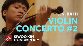 NYCP Bach  Violin Concerto No 2 in E major Siwoo Kim violin [upl. by Eanom490]