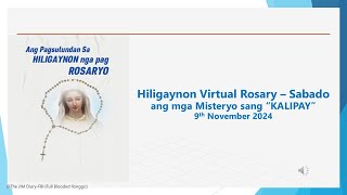 Hiligaynon Virtual Rosary  Sabado ang mga Misteryo sang quotKALIPAYquot 9th November 2024 [upl. by Atnahs]