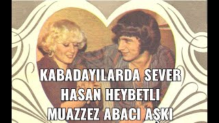 Kabadayılarda SeverHASAN HEYBETLİ MUAZZEZ ABACI AŞKI [upl. by Lundell430]