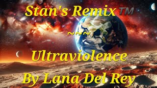 Stans Remix of Ultraviolence [upl. by Arri478]