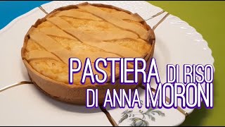 Pastiera di riso di Anna Moroni  Ricetta di Pasqua [upl. by Lebiram]