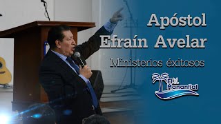 Apóstol Efraín Avelar  Ministerios éxitosos [upl. by Ferino]