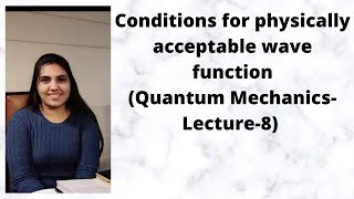 Condition for physically acceptable wave functionQuantum MechanicsLecture8 [upl. by Devaney]