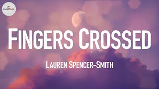 Lauren SpencerSmith  Fingers Crossed 🌤️ Lyrics 🌼 [upl. by Naivaf]