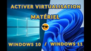 Activer virtualisation matériel Windows 10  11 [upl. by Knah786]