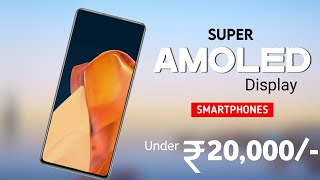 Top 4 Super Amoled Display Phones Under 20000 in 2023  5G  120Hz 6000mAh 108MP with 4K [upl. by Latnahs]