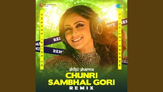 Chunri Sambhal Gori  Remix [upl. by Semmes]