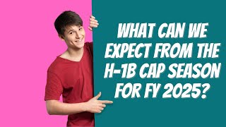 What to expect in H1B FY 2025 Season [upl. by Faubert]