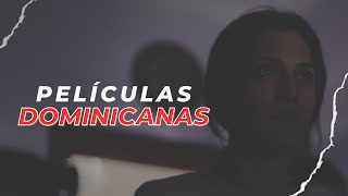 3 Películas Dominicanas Que Debes Ver [upl. by Ylhsa]