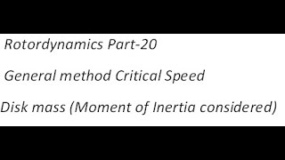 Rotordynamics Part 20 General method and Critical speed Disk mass Moment of Inertia considered [upl. by Mascia231]