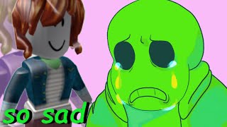 Green sans jr when his roblox gf dumps him or something [upl. by Nallak]