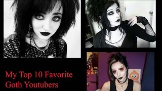 My 10 Favorite Goth Youtubers [upl. by Pippy]