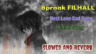 Bpraak Song FILHALL Best ❤Sad Song Slowed Reverb filhall song bpraak lofi sad new best [upl. by Nnaed]