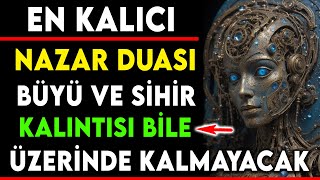 EN KALICI NAZAR DUASI  BÃœYÃœ VE SÄ°HÄ°R KALINTISI BÄ°LE ÃœZERÄ°NDE KALMAYACAK [upl. by Aisa938]