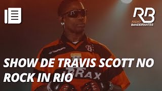 Hoje Rock in Rio começa com show de Travis Scott  Pulo do Gato [upl. by Ocinom486]