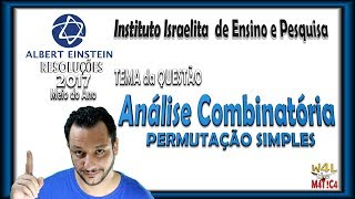 Albert Einstein 2017 Meio do Ano  Análise Combinatória  Questão 29  Prof W4L [upl. by Ilajna]