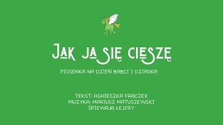 quotJak ja się cieszęquot  piosenka na Dzień Babci i Dziadka tekst [upl. by Layla]