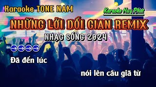 Karaoke Những Lời Dối GianTONE NAM Remix Vinahouse Cực SungBeat Mới 2024Phát Organ [upl. by Namsu]