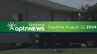 APTN National News with Creeson Agecoutay August 22 2024 [upl. by Trahurn]