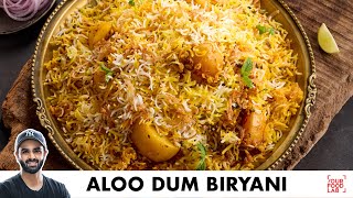 Aloo Dum Biryani Recipe  लाजवाब आलू दम बिरयानी  Chef Sanjyot Keer [upl. by Nosilla]