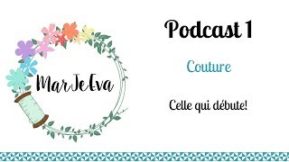 Podcast Couture 1 Celle qui débute [upl. by Odlanra491]