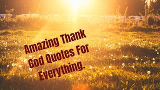 Amazing Thank God Quotes For Everything [upl. by Paulo]