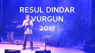 Resul Dindar  Vurgun  2017 [upl. by Egroj]