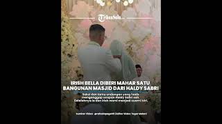 Resmi Menikah Lagi Irish Bella Diberi Mahar Satu Bangunan Masjid dari Haldy Sabri [upl. by Gae947]