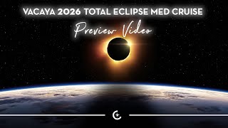 VACAYA 2026 TOTAL ECLIPSE MED CRUISE PREVIEW [upl. by Balough]