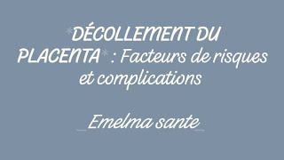 DÉCOLLEMENT DU PLACENTA  RISQUES ET COMPLICATIONS [upl. by Canica167]